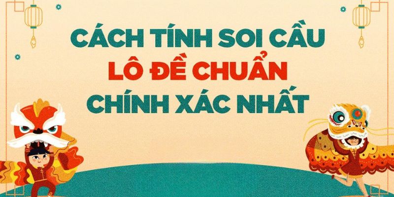 Cách tính lô đề chính xác từ cao thủ lô đề lâu năm