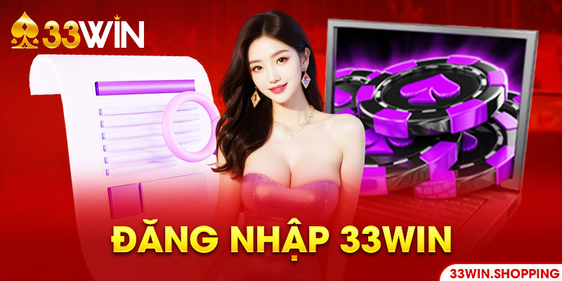 Đăng Nhập 33WIN Nhanh Chóng Trong Vòng 3 Phút