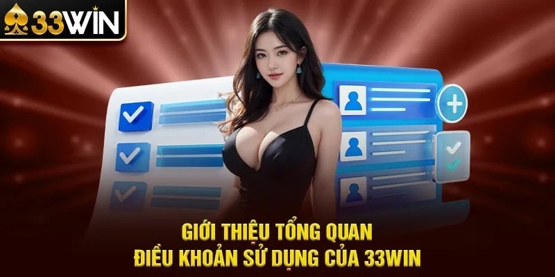 Giới thiệu tổng quan về điều khoản sử dụng 33Win