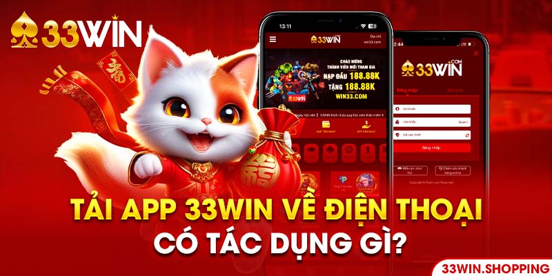 Tải app 33win để trải nghiệm cược thưởng mọi lúc, mọi nơi