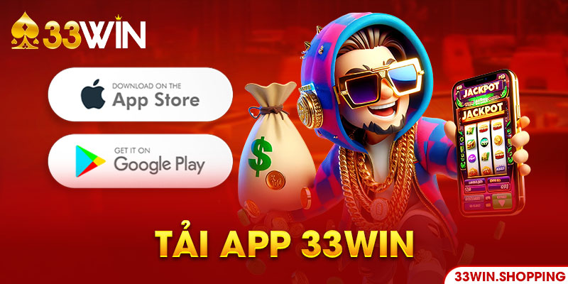 Tải App 33WIN Về Điện Thoại Nhanh Chóng, Lướt Game Cực Mượt